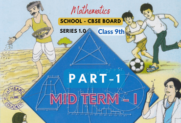 Mathematics for Class IX, Mid Term I - Part 1 (CBSE Board)